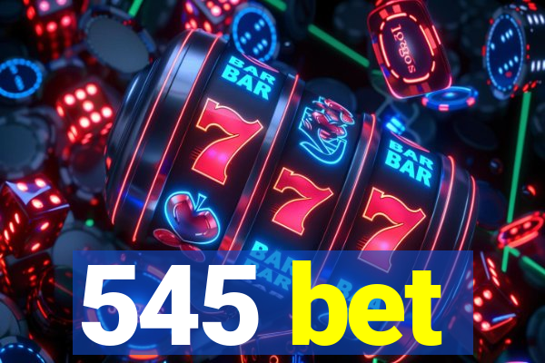 545 bet